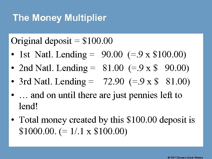 The Money Multiplier Original deposit = $100. 00 • 1 st Natl. Lending =