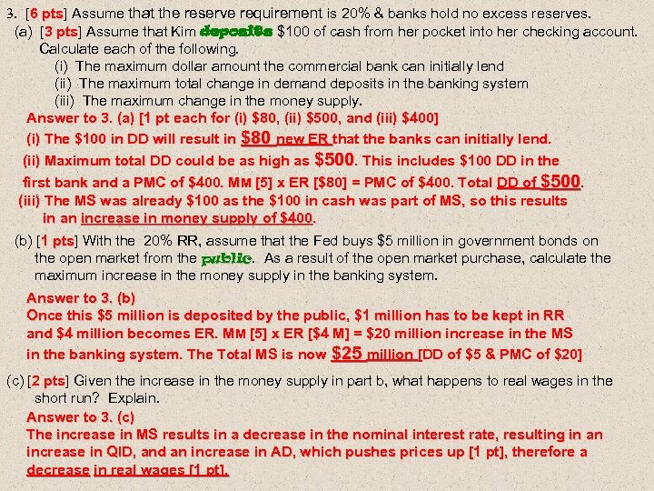 3. [6 pts] Assume that the reserve requirement is 20% & banks hold no