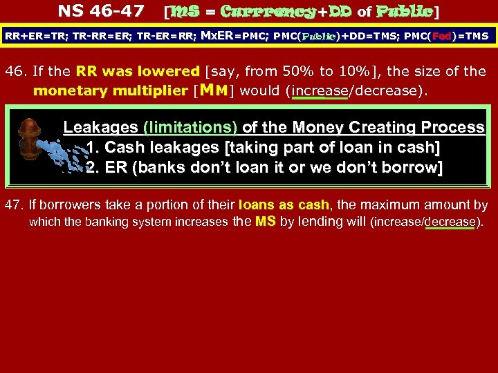 NS 46 -47 [MS = Currrency+DD of Public] RR+ER=TR; TR-RR=ER; TR-ER=RR; MXER=PMC; PMC(Public)+DD=TMS; PMC(Fed)=TMS