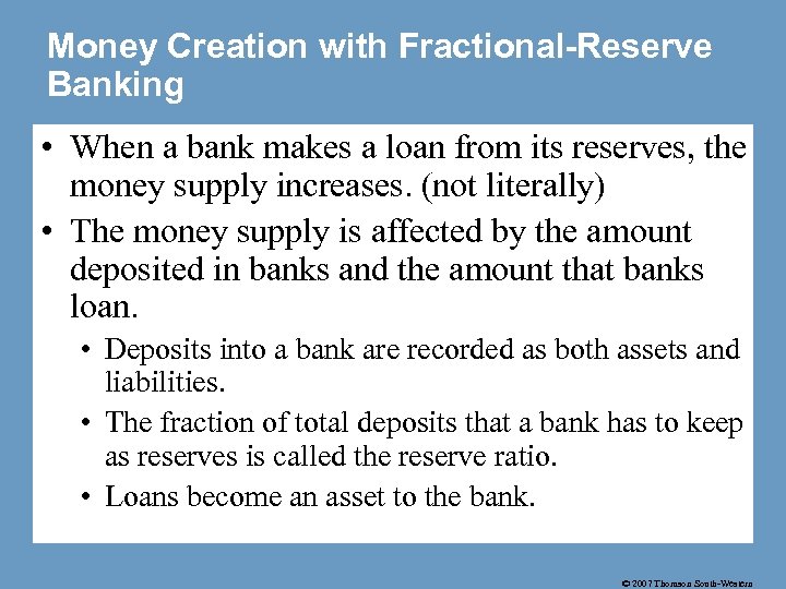 Money Creation with Fractional-Reserve Banking • When a bank makes a loan from its