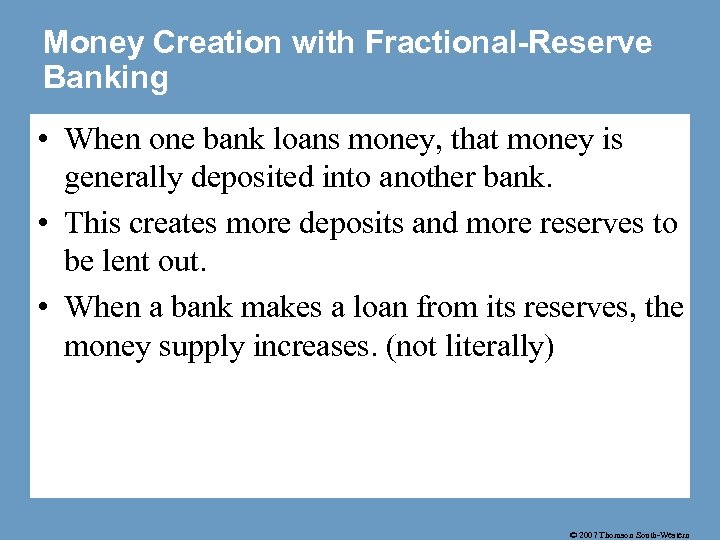 Money Creation with Fractional-Reserve Banking • When one bank loans money, that money is