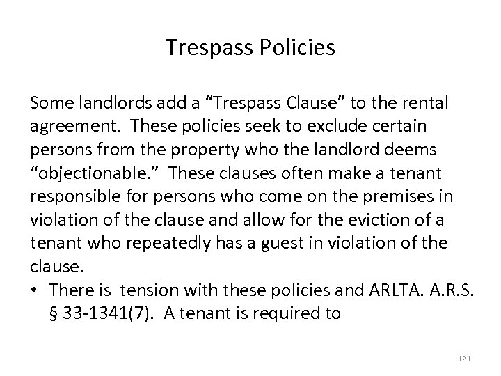 Trespass Policies Some landlords add a “Trespass Clause” to the rental agreement. These policies