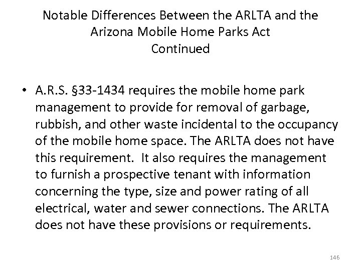 Notable Differences Between the ARLTA and the Arizona Mobile Home Parks Act Continued •