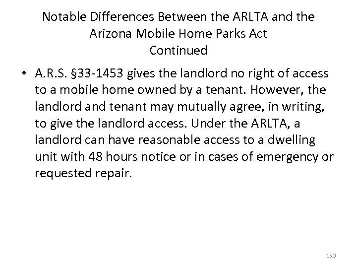 Notable Differences Between the ARLTA and the Arizona Mobile Home Parks Act Continued •