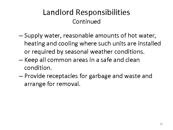 Landlord Responsibilities Continued – Supply water, reasonable amounts of hot water, heating and cooling