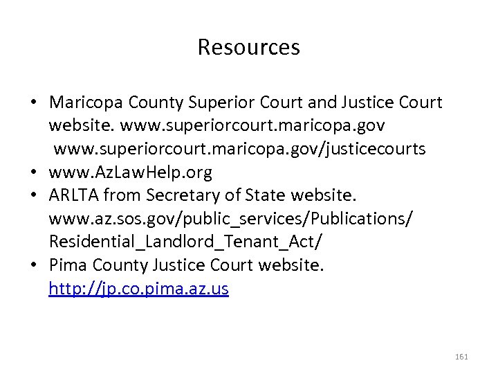 Resources • Maricopa County Superior Court and Justice Court website. www. superiorcourt. maricopa. gov/justicecourts