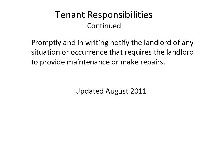 Tenant Responsibilities Continued – Promptly and in writing notify the landlord of any situation