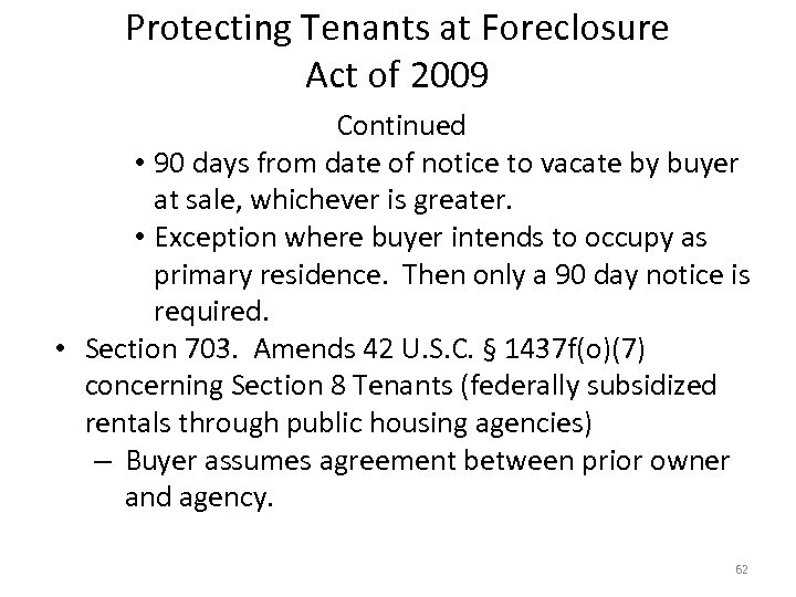 Protecting Tenants at Foreclosure Act of 2009 Continued • 90 days from date of