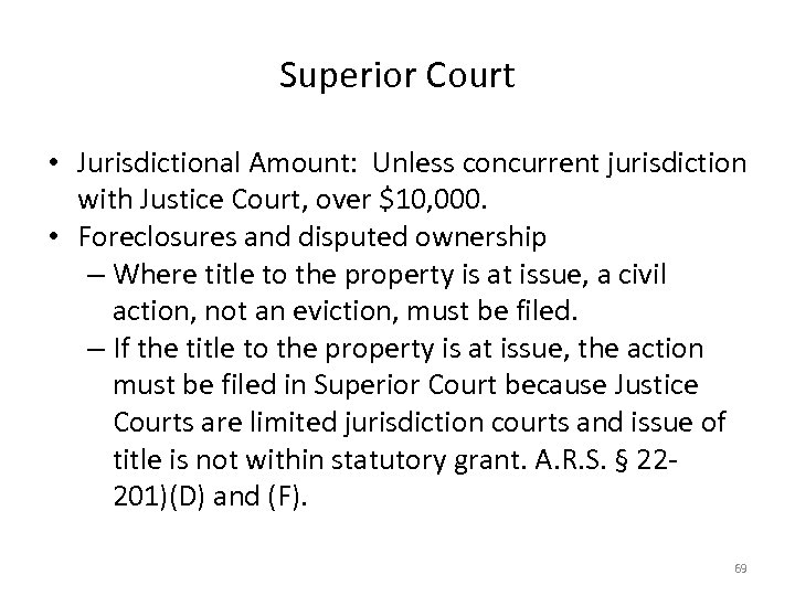 Superior Court • Jurisdictional Amount: Unless concurrent jurisdiction with Justice Court, over $10, 000.