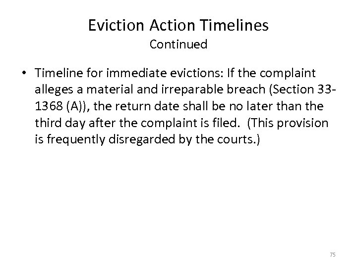 Eviction Action Timelines Continued • Timeline for immediate evictions: If the complaint alleges a