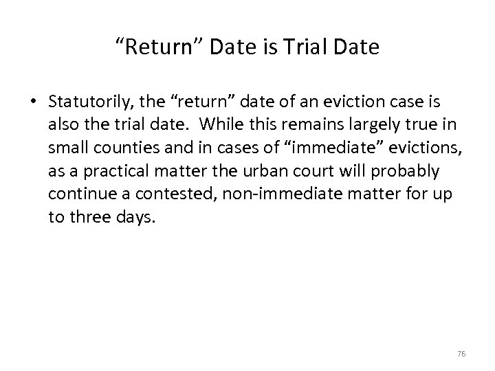 “Return” Date is Trial Date • Statutorily, the “return” date of an eviction case