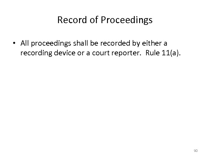 Record of Proceedings • All proceedings shall be recorded by either a recording device