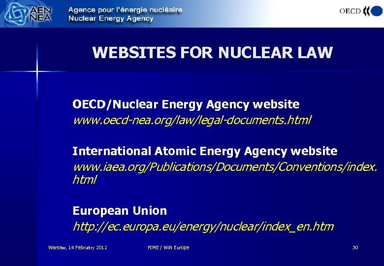 WEBSITES FOR NUCLEAR LAW OECD/Nuclear Energy Agency website www. oecd-nea. org/law/legal-documents. html International Atomic