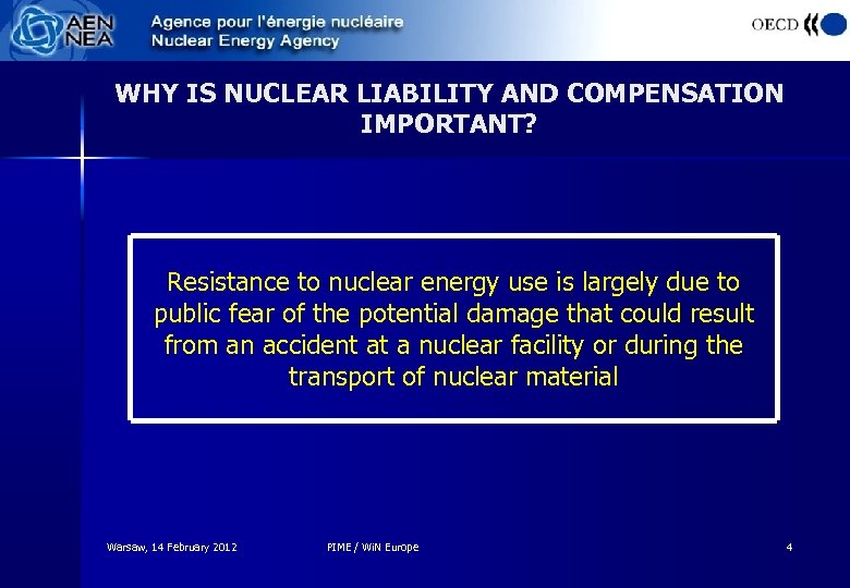 WHY IS NUCLEAR LIABILITY AND COMPENSATION IMPORTANT? Resistance to nuclear energy use is largely