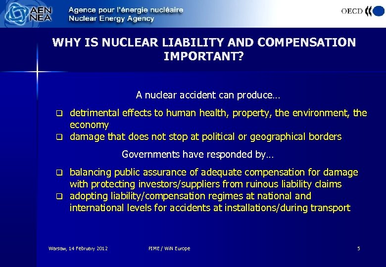 WHY IS NUCLEAR LIABILITY AND COMPENSATION IMPORTANT? A nuclear accident can produce… detrimental effects