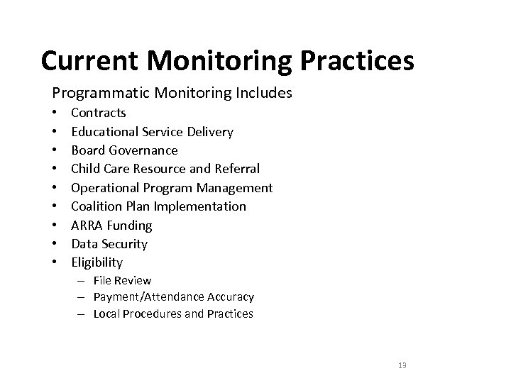 Current Monitoring Practices Programmatic Monitoring Includes • • • Contracts Educational Service Delivery Board