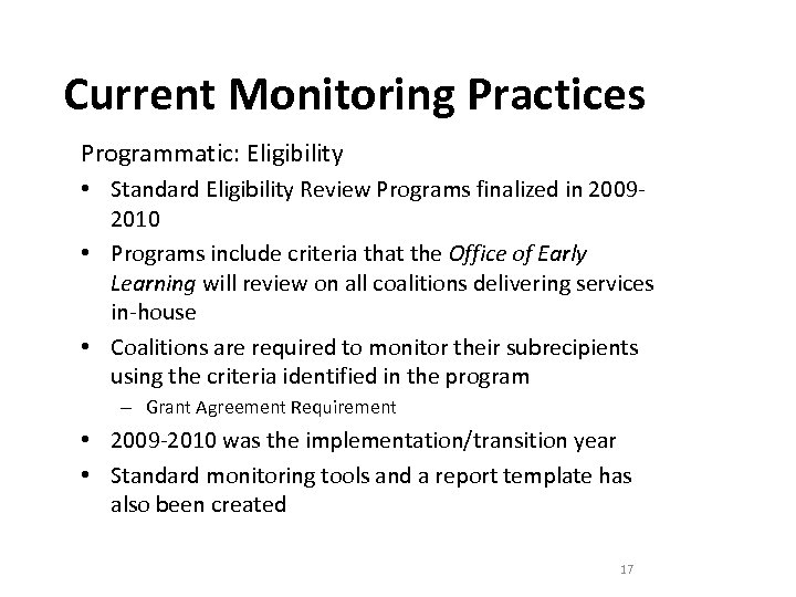 Current Monitoring Practices Programmatic: Eligibility • Standard Eligibility Review Programs finalized in 20092010 •