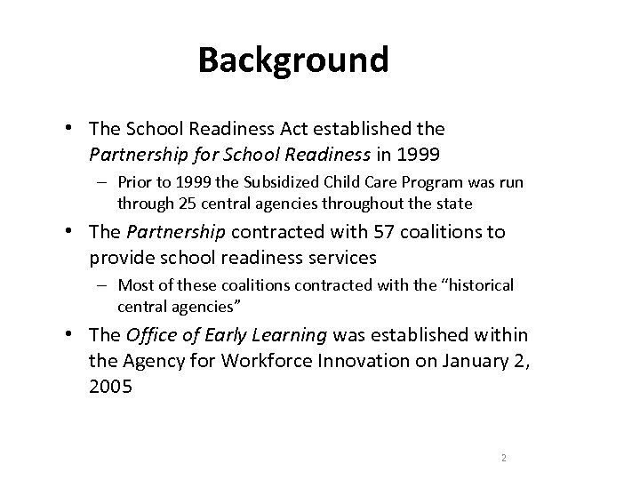 Background • The School Readiness Act established the Partnership for School Readiness in 1999