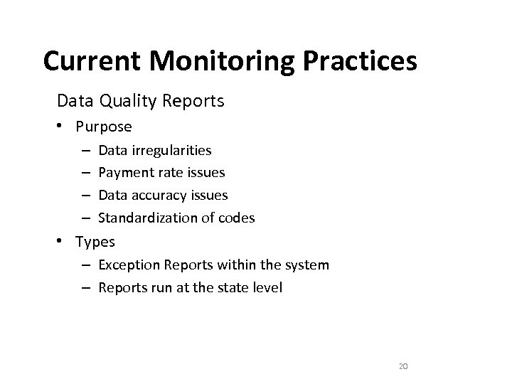 Current Monitoring Practices Data Quality Reports • Purpose – – Data irregularities Payment rate