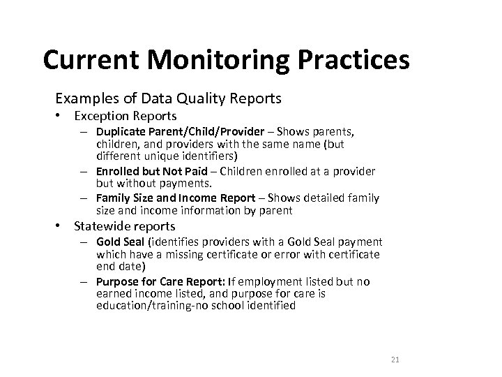 Current Monitoring Practices Examples of Data Quality Reports • Exception Reports – Duplicate Parent/Child/Provider