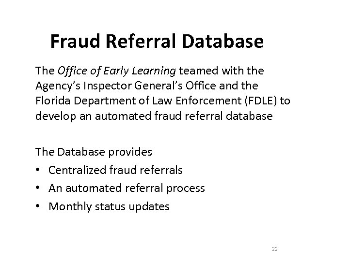 Fraud Referral Database The Office of Early Learning teamed with the Agency’s Inspector General’s