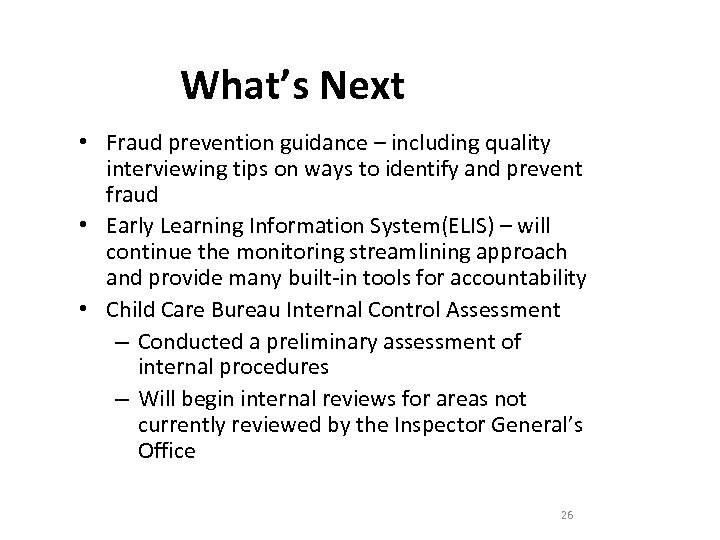 What’s Next • Fraud prevention guidance – including quality interviewing tips on ways to