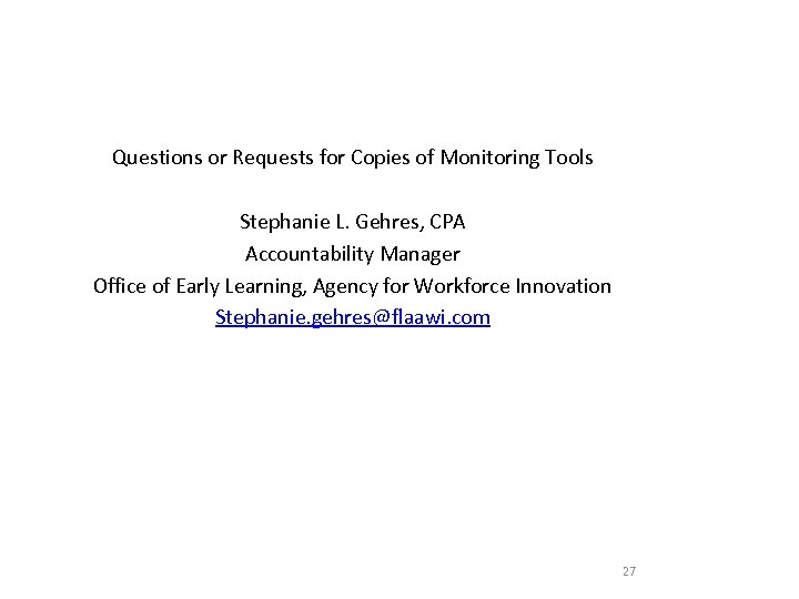 Questions or Requests for Copies of Monitoring Tools Stephanie L. Gehres, CPA Accountability Manager