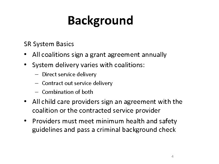 Background SR System Basics • All coalitions sign a grant agreement annually • System