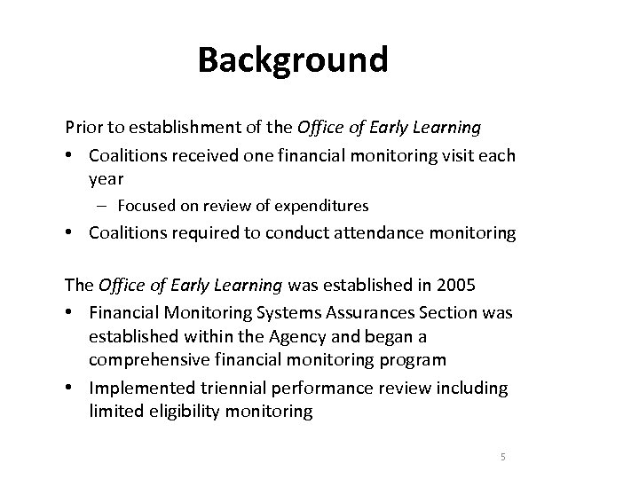 Background Prior to establishment of the Office of Early Learning • Coalitions received one