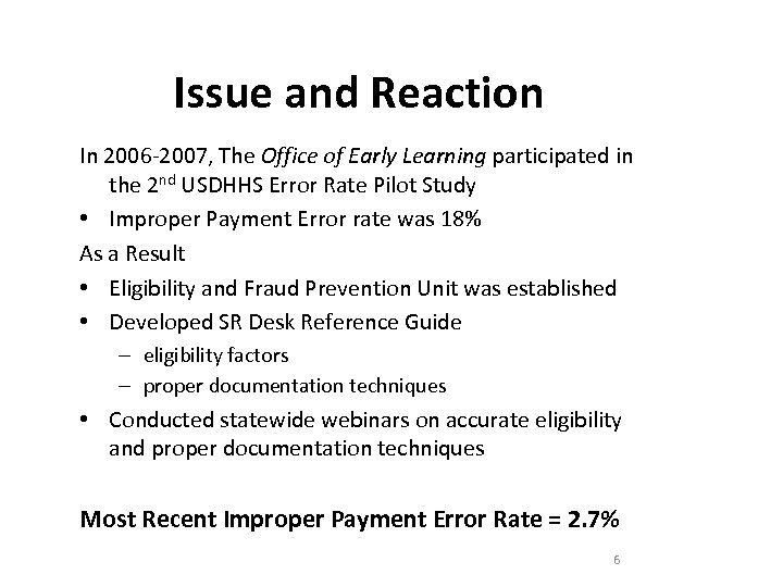 Issue and Reaction In 2006 -2007, The Office of Early Learning participated in the