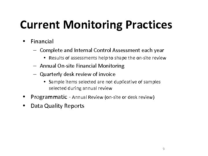 Current Monitoring Practices • Financial – Complete and Internal Control Assessment each year •