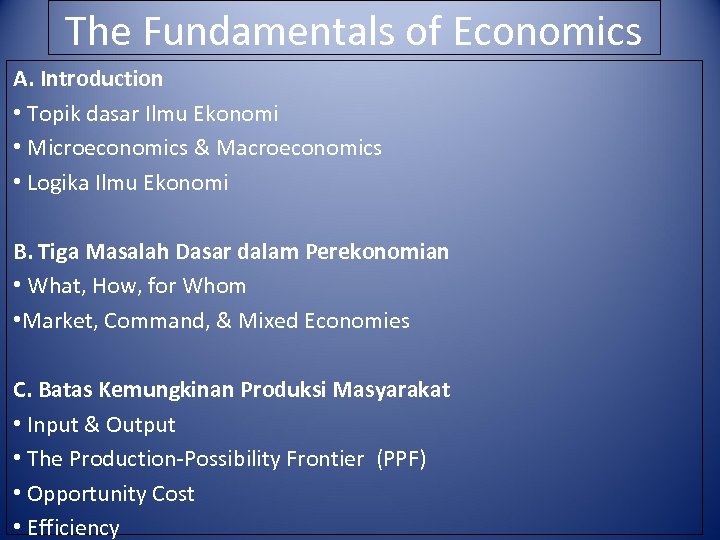 The Fundamentals of Economics A. Introduction • Topik dasar Ilmu Ekonomi • Microeconomics &