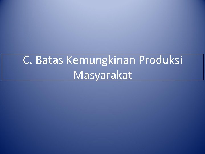 C. Batas Kemungkinan Produksi Masyarakat 