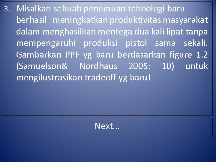 3. Misalkan sebuah penemuan tehnologi baru berhasil meningkatkan produktivitas masyarakat dalam menghasilkan mentega dua
