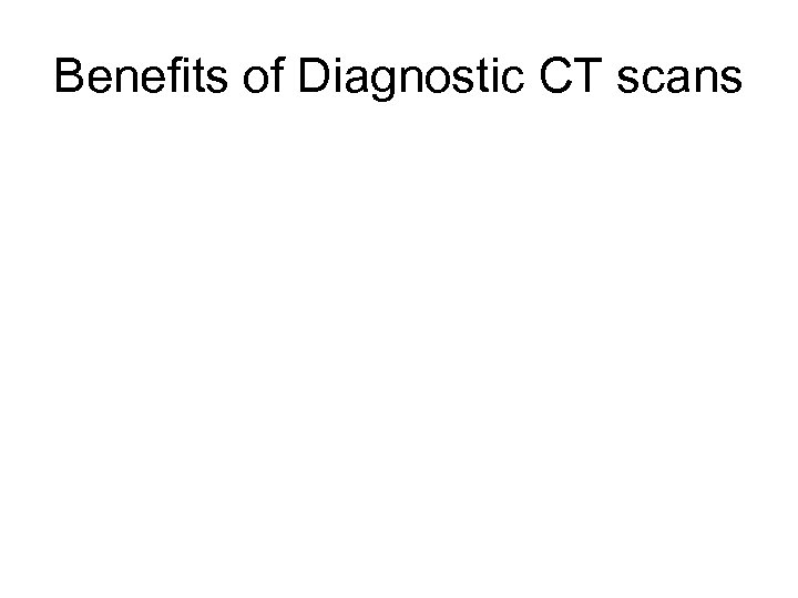 Benefits of Diagnostic CT scans 