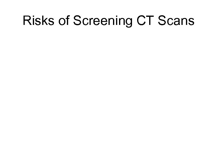 Risks of Screening CT Scans 