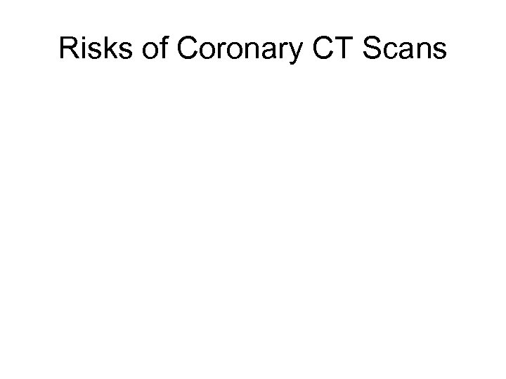 Risks of Coronary CT Scans 