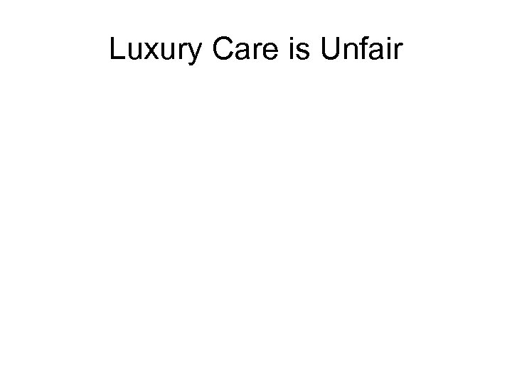 Luxury Care is Unfair 