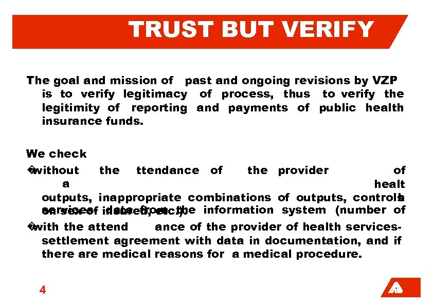 TRUST BUT VERIFY The goal and mission of past and ongoing revisions by VZP