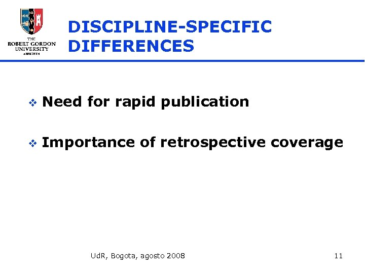 DISCIPLINE-SPECIFIC DIFFERENCES v Need for rapid publication v Importance of retrospective coverage Ud. R,