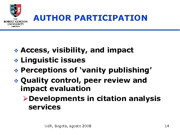 AUTHOR PARTICIPATION Access, visibility, and impact v Linguistic issues v Perceptions of ‘vanity publishing’