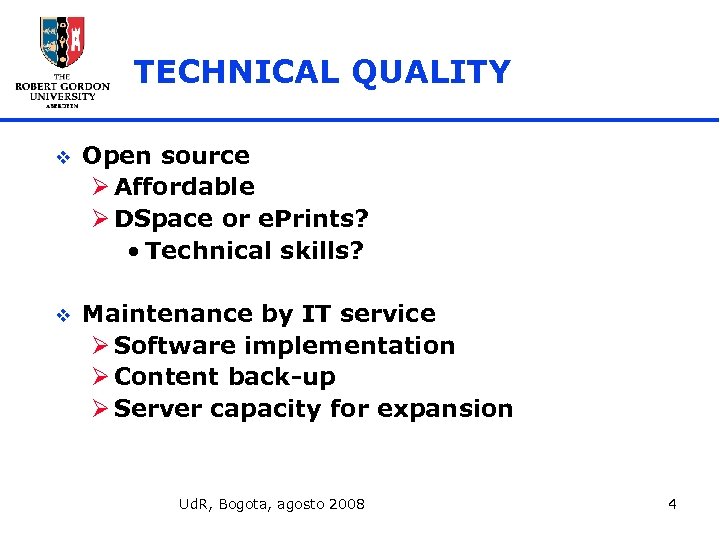 TECHNICAL QUALITY v Open source Ø Affordable Ø DSpace or e. Prints? • Technical