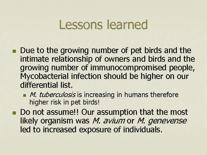 Lessons learned n Due to the growing number of pet birds and the intimate