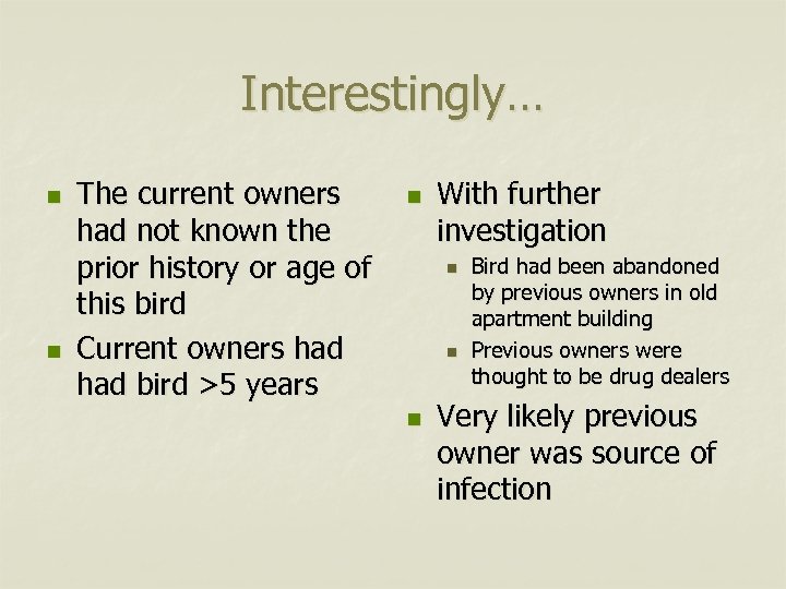 Interestingly… n n The current owners had not known the prior history or age