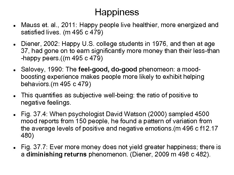 Happiness Mauss et. al. , 2011: Happy people live healthier, more energized and satisfied