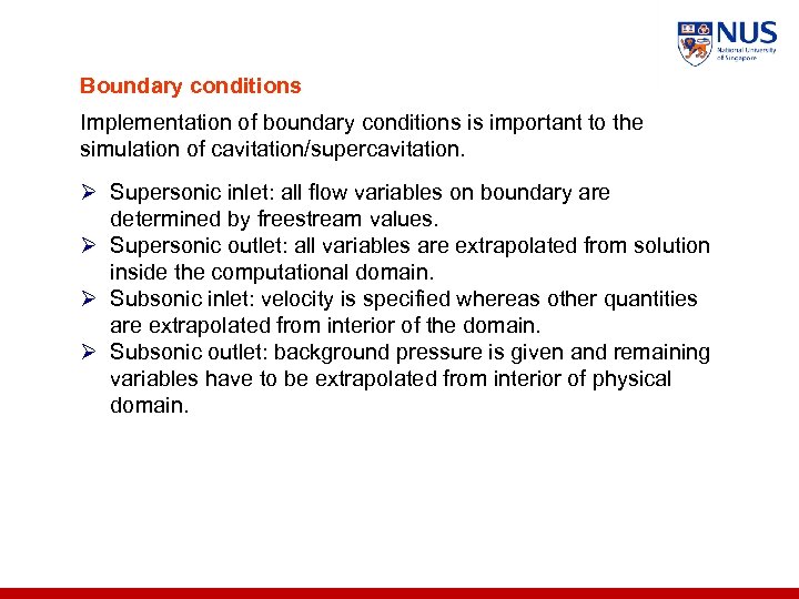 Boundary conditions Implementation of boundary conditions is important to the simulation of cavitation/supercavitation. Ø