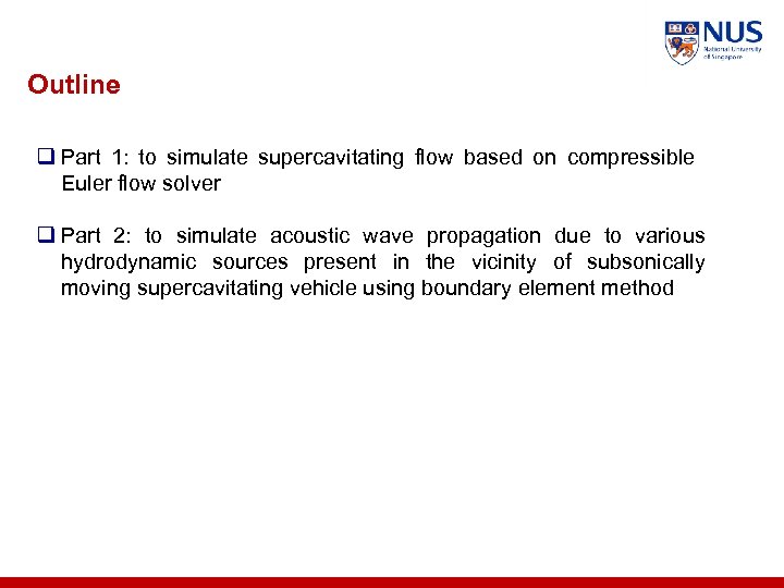 Outline q Part 1: to simulate supercavitating flow based on compressible Euler flow solver