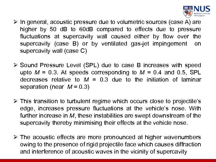 Ø In general, acoustic pressure due to volumetric sources (case A) are higher by