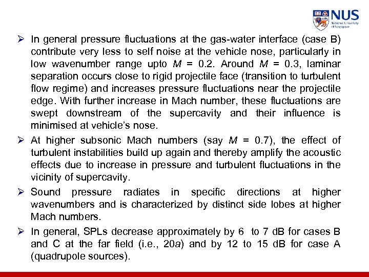 Ø In general pressure fluctuations at the gas-water interface (case B) contribute very less
