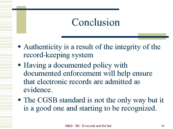 Conclusion w Authenticity is a result of the integrity of the record-keeping system w
